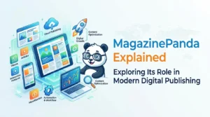 MagazinePanda Explained Exploring Its Role in Modern Digital Publishing