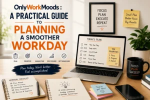 OnlyWorkMoods A Practical Guide to Planning a Smoother Workday