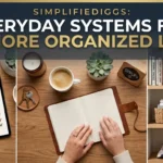 SimplifyDiggs Everyday Systems for a More Organized Life.