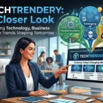 TechTrendery A Closer Look at the Digital Publication Covering Today’s Changing World