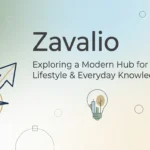 Zavalio Exploring a Modern Hub for Business, Lifestyle & Everyday Knowledge.